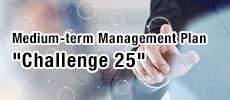 Medium-term Management Plan ldquo;Challenge 25”