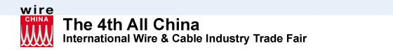 The 4th All China - International Wire & Cable Industry Trade Fair